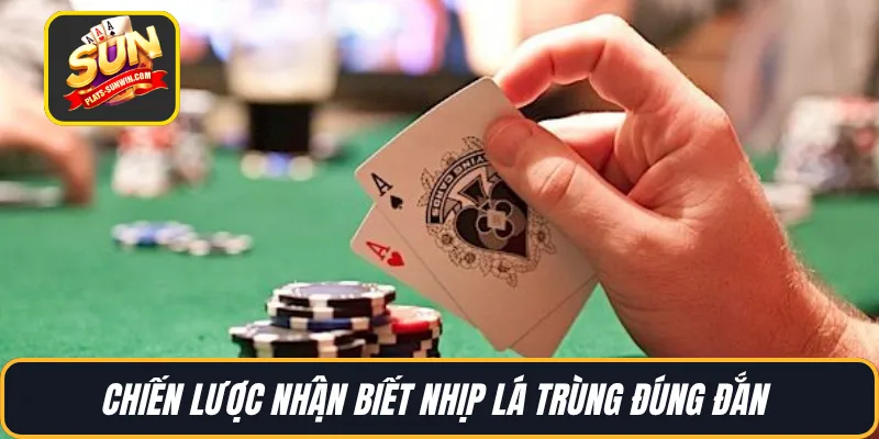 Chiến lược nhận biết nhịp lá trùng đúng đắn