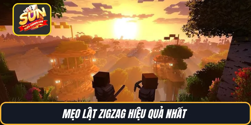 Mẹo lật zigzag hiệu quả nhất