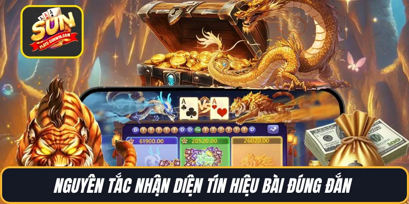 Nguyên tắc nhận diện tín hiệu bài đúng đắn