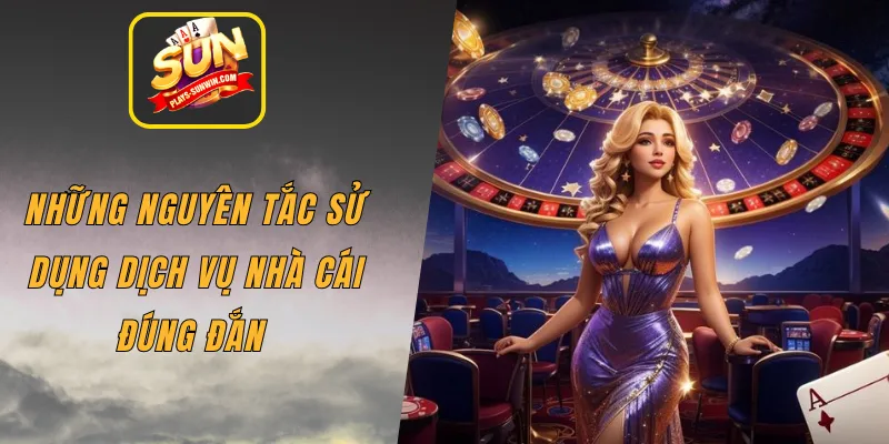 Những nguyên tắc sử dụng dịch vụ nhà cái đúng đắn