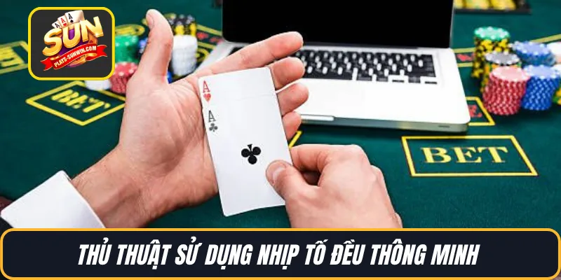 Thủ thuật sử dụng nhịp tố đều thông minh