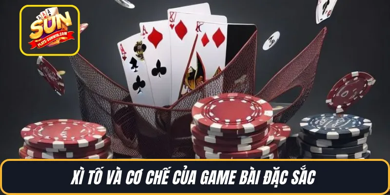 Xì Tố và cơ chế của game bài đặc sắc