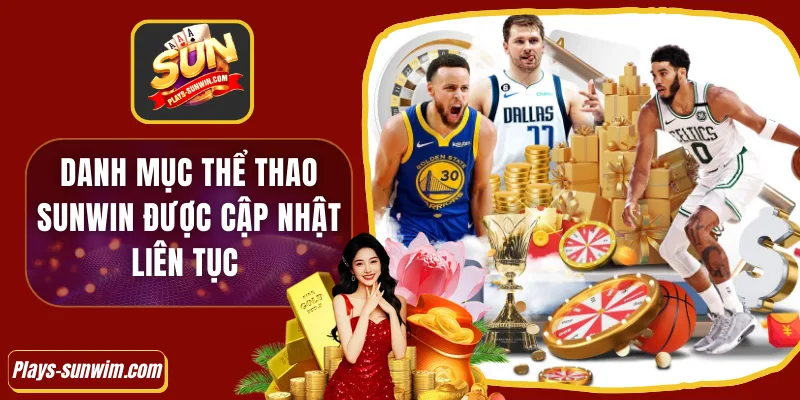 Danh mục thể thao Sunwin được cập nhật liên tục 